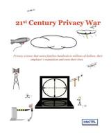 21st Century Privacy War: Privacy science that saves families hundreds to millions of dollars, their employer's reputation and even their lives 0578416069 Book Cover