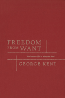 Freedom from Want: The Human Right to Adequate Food (Advancing Human Rights Series) 1589010566 Book Cover