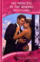 His Princess in the Making (Mills & Boon Romance) 0373175914 Book Cover