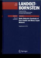 Static Dielectric Constants of Pure Liquids and Binary Liquid Mixtures: Supplement to IV/6 (Landolt-Bornstein: Numerical Data and Functional Relationships in Science and Technology - New Series) 3540755055 Book Cover