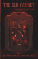 The Old Cabinet: A Collection of Curious Stories B0F6CC6TN3 Book Cover