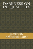 DARKNESS ON INEQUALITIES B08BDPNKLG Book Cover