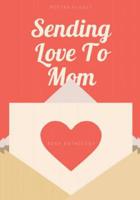 Sending Love To Mom 1099977568 Book Cover