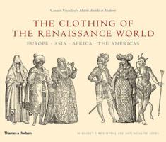 The Clothing of the Renaissance World: Europe, Asia,  Africa, The Americas; Cesare Vecellio's Habiti Antichi et Moderni 0500514267 Book Cover