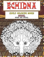 Adult Coloring Books Birds and Animal - Echidna B09CCCQMTV Book Cover