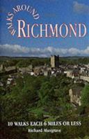 Walks Around Richmond: 10 Walks Each 6 Miles or Less (Dalesman Walks Around) 1855681579 Book Cover