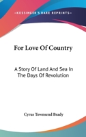 For Love of Country: A Story of Land and Sea in the Days of the Revolution 1515191230 Book Cover