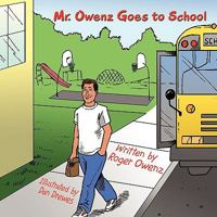 Mr. Owenz Goes to School Mr. Owenz Goes to School 1449026559 Book Cover