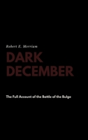 Dark December: The Full Account of the Battle of the Bulge 0345278909 Book Cover