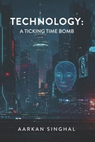 Technology: A Ticking Time Bomb B0FN79X8RT Book Cover