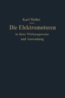 Die Elektromotoren in Ihrer Wirkungsweise Und Anwendung: Ein Hilfsbuch Fur Maschinen-Techniker 364290095X Book Cover