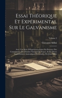 Essai Théorique Et Expérimental Sur Le Galvanisme: Avec Une Série D'Expériences Faites En Présence Des Commissaires De L'Institut National De France, ... 2 - Primary Source Edition 1022774530 Book Cover