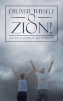 Deliver Thyself O Zion! 1481780719 Book Cover
