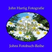 Von Unten Nach Oben: John Hartig Fotografie B09FS9NT1V Book Cover