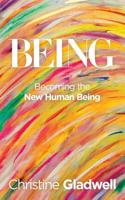 Being: Becoming the New Human Being 1504318277 Book Cover