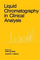 Liquid Chromatography in Clinical Analysis (Contemporary Issues in Biomedicine, Ethics, and Society) 0896030261 Book Cover