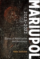 Mariupol 2013-2022: Stories of Mobilization and Resistance 9633867649 Book Cover