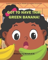 Got To Have That Green Banana B08MSKDDJQ Book Cover