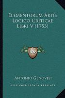 Elementorum Artis Logico Criticae Libri V (1753) 1104739216 Book Cover
