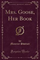 Mrs. Goose, Her Book; 1171753586 Book Cover