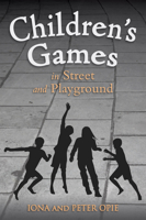 Children's Games in Street and Playground: Chasing, Catching, Seeking, Hunting, Racing, Dueling, Exerting, Daring, Guessing, Acting, and Pretending. (Oxford Paperback Reference) 0192814893 Book Cover