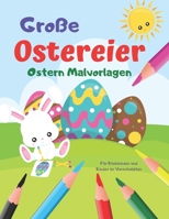 Ostern Malvorlagen Große Ostereier für Kleinkinder und Kinder im Vorschulalter: Geschenkidee Für Kinder Mädchen und Jungen (German Edition) B086L16FBW Book Cover