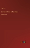 Correspondance de Napoléon I: Tome XXVIII 3368205609 Book Cover