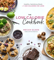 The Low Calorie Cookbook: Healthy, Satisfying Meals with 500 Calories or Less 1645670449 Book Cover