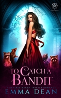 To Catch A Bandit: A Reverse Harem Shifter Romance (This is Bandit Territory Book 2) B087SM3T4Z Book Cover