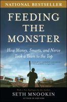 Feeding the Monster: How Money, Smarts, and Nerve Took a Team to the Top 0743286820 Book Cover