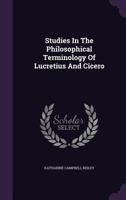 Studies in the Philosophical Terminology of Lucretius and Cicero 1022757873 Book Cover
