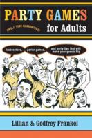 Party Games for Adults: Icebreakers, Parlor Games, and Party Tips That Will Make Your Guests Flip 1402746865 Book Cover