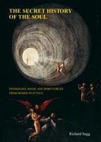 The Secret History of the Soul: Physiology, Magic and Spirit Forces from Homer to St Paul 1443848069 Book Cover