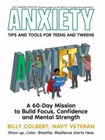 ANXIETY: Tips and Tools for Teens and Tweens [Left Handed Edition]: A 60-Day Mission to Build Focus, Confidence, and Mental Strength 1968086218 Book Cover