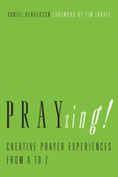 Prayzing: Creative Prayer Experiences from a to Z 1600061893 Book Cover