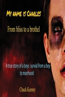 My name is Charles: True story of a boys death defining moments from a boy into manhood 1793018626 Book Cover
