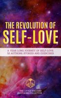 The Revolution Of Self-Love: A Yearlong Journey Of Self-Love: 52 Authors, Stories, And Exercises 1733584501 Book Cover