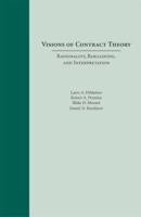 Visions of Contract Theory: Rationality, Bargaining, And Interpretation 1594602174 Book Cover