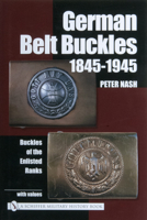 German Belt Buckles 1845-1945: Buckles of the Enlisted Soldiers 0764318705 Book Cover