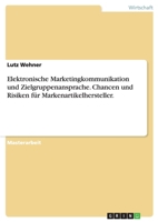 Elektronische Marketingkommunikation Und Zielgruppenansprache. Chancen Und Risiken Fur Markenartikelhersteller. 3638844498 Book Cover
