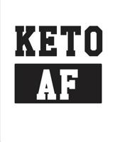 Keto AF: Ketogenic Diet Low Carb High Fat Recipe Tracker to Stay in Ketosis and Track Your Macros 1796830135 Book Cover