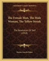 The Female Man, The Male Woman, The Yellow Streak: The Revelation Of Self 1377316521 Book Cover