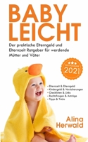 Babyleicht: Der praktische Elterngeld und Elternzeit Ratgeber für werdende Mütter und Väter B094T2SY87 Book Cover