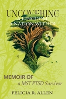 Uncovering a Kingdom, A Nation Within: Memoir of a MST PTSD Survivor B0CL2Q33R5 Book Cover