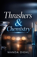 Thrashers & Chemistry: (A Single Dad, Age-gap Romance Novel) B0GX1GBBWG Book Cover