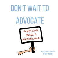 Don't Wait To Advocate B08JF5K5L1 Book Cover