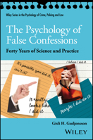 The Psychology of False Confessions: Forty Years of Science and Practice (Wiley Series in Psychology of Crime, Policing and Law) 1119315670 Book Cover