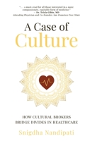 A Case of Culture: How Cultural Brokers Bridge Divides in Healthcare 1637308353 Book Cover