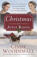 Christmas in Apple Ridge: Three-in-One Collection: The Sound of Sleigh Bells, The Christmas Singing, The Dawn of Christmas 0307730999 Book Cover