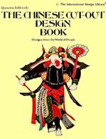 The Chinese Cut-Out Design Book: Designs from the World of People (International Design Library) 0916144836 Book Cover